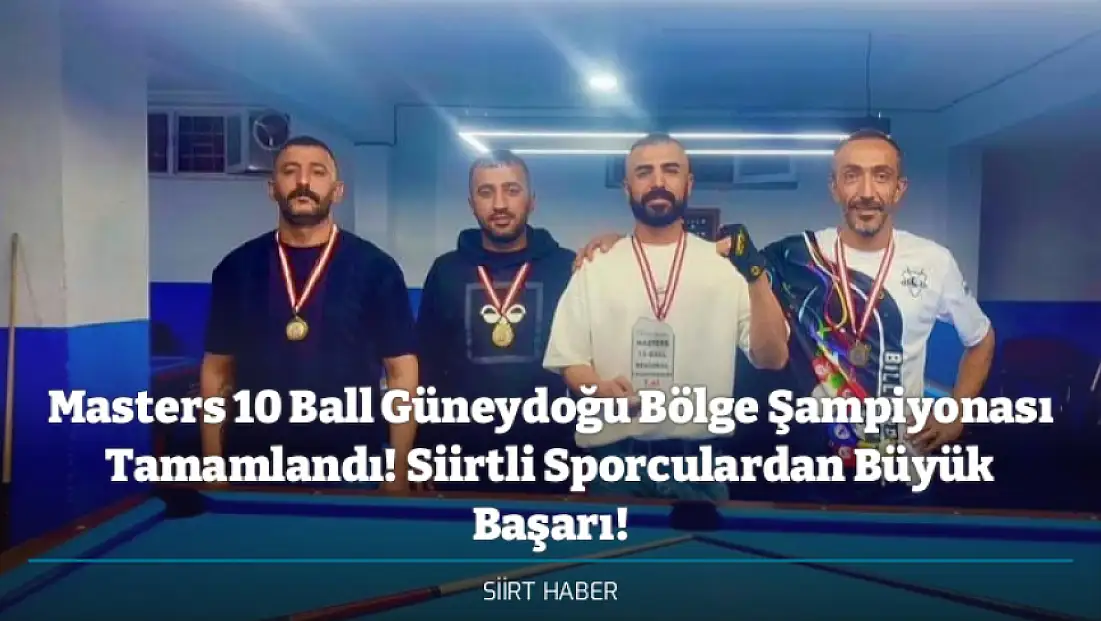 Masters 10 Ball Güneydoğu Bölge Şampiyonası Tamamlandı! Siirtli Sporculardan Büyük Başarı!