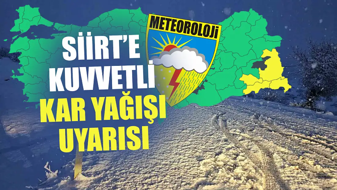 Meteorolojiden Siirt ve Bölge İçin Kuvvetli Kar Yağışı Uyarısı