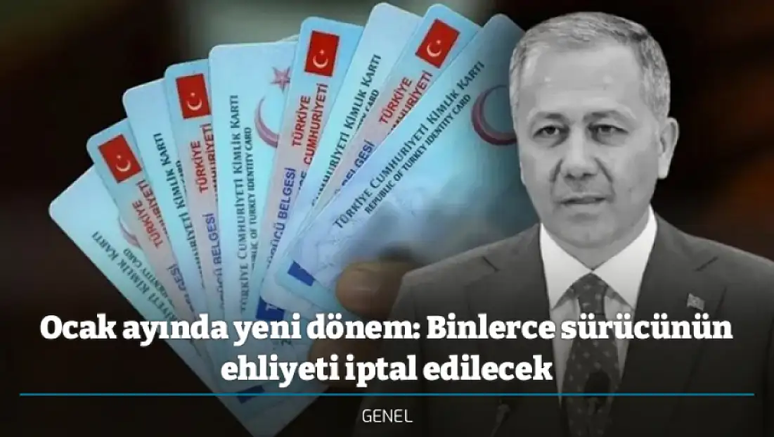Ocak ayında yeni dönem: Binlerce sürücünün ehliyeti iptal edilecek