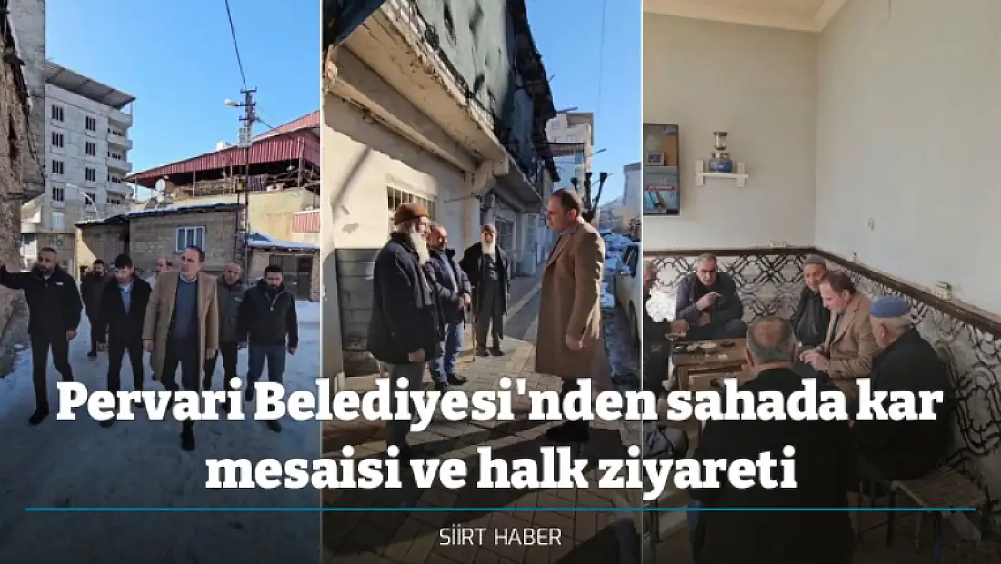 Pervari Belediyesi'nden sahada kar mesaisi ve halk ziyareti
