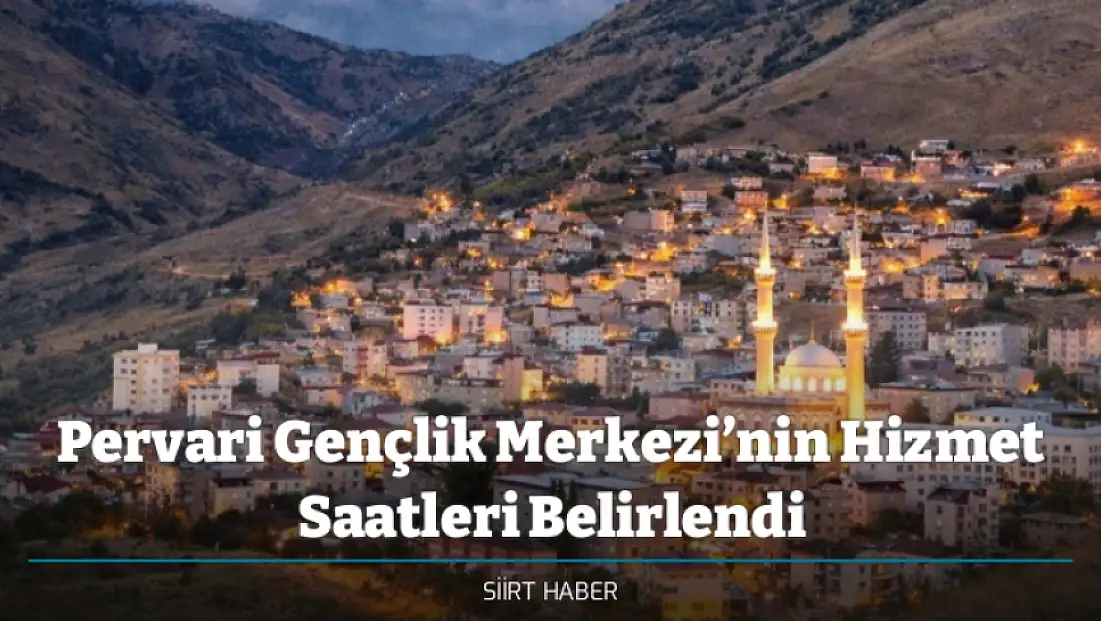 Pervari Gençlik Merkezi’nin Hizmet Saatleri Belirlendi