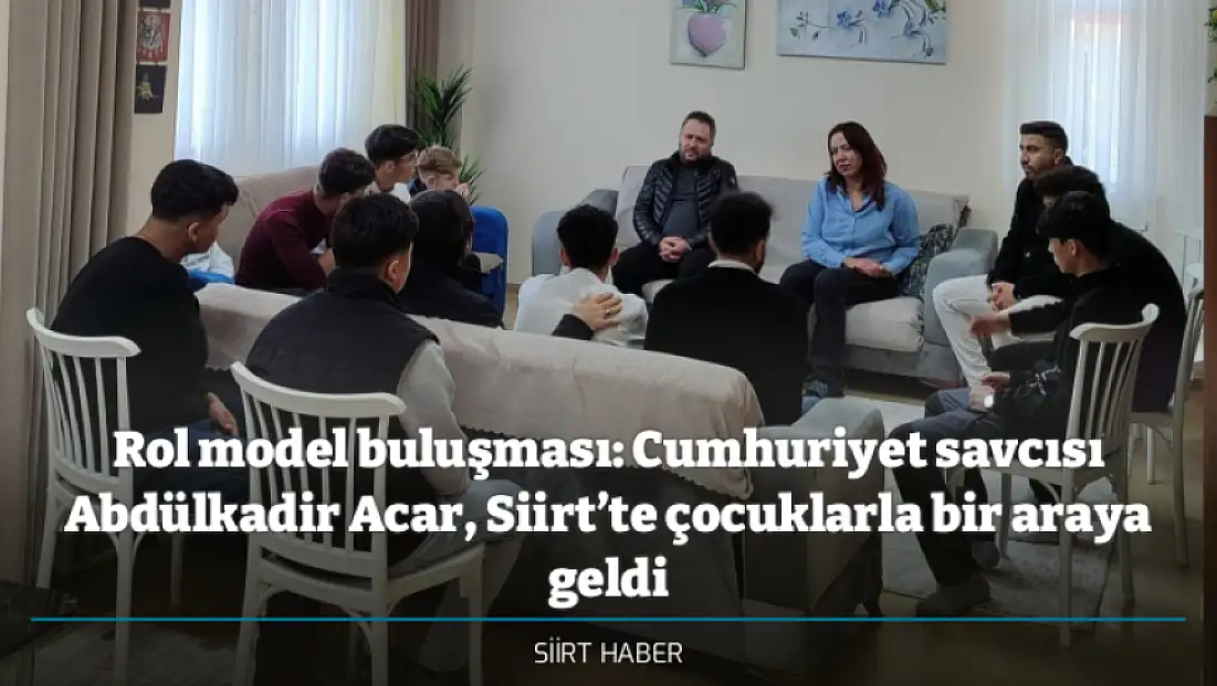 Rol model buluşması: Cumhuriyet savcısı Abdülkadir Acar, Siirt’te çocuklarla bir araya geldi