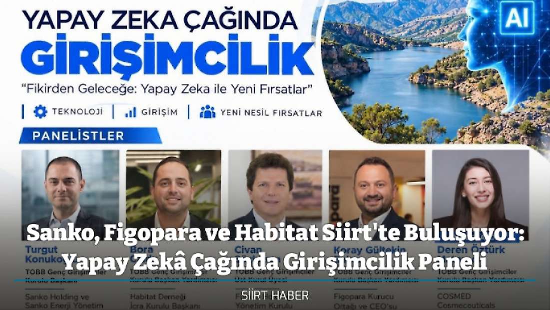 Sanko, Figopara ve Habitat Siirt'te Buluşuyor: Yapay Zekâ Çağında Girişimcilik Paneli
