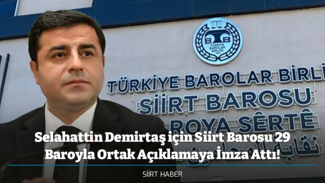 Selahattin Demirtaş için Siirt Barosu 29 Baroyla Ortak Açıklamaya İmza Attı!