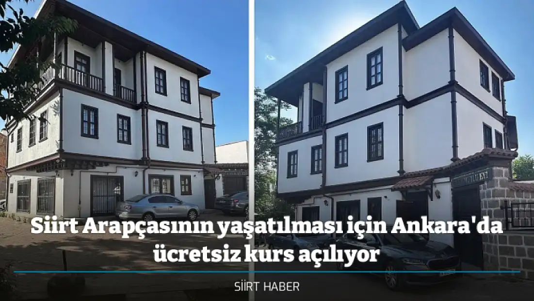 Siirt Arapçasının yaşatılması için Ankara'da ücretsiz kurs açılıyor
