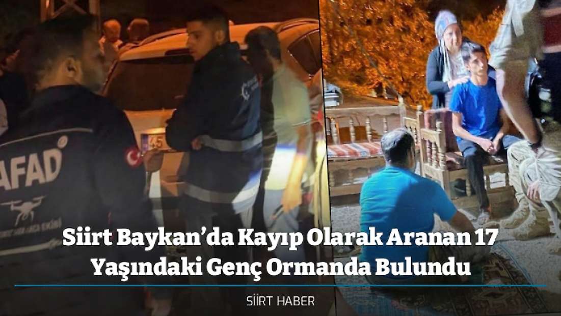 Siirt Baykan’da Kayıp Olarak Aranan 17 Yaşındaki Genç Ormanda Bulundu
