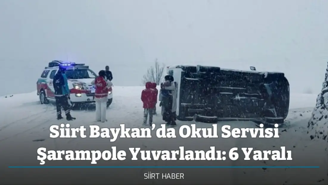 Siirt Baykan’da Okul Servisi Şarampole Yuvarlandı: 6 Yaralı