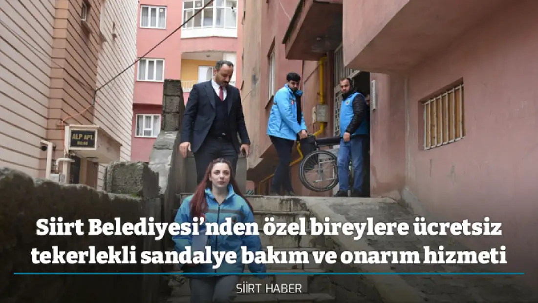 Siirt Belediyesi’nden özel bireylere ücretsiz tekerlekli sandalye bakım ve onarım hizmeti