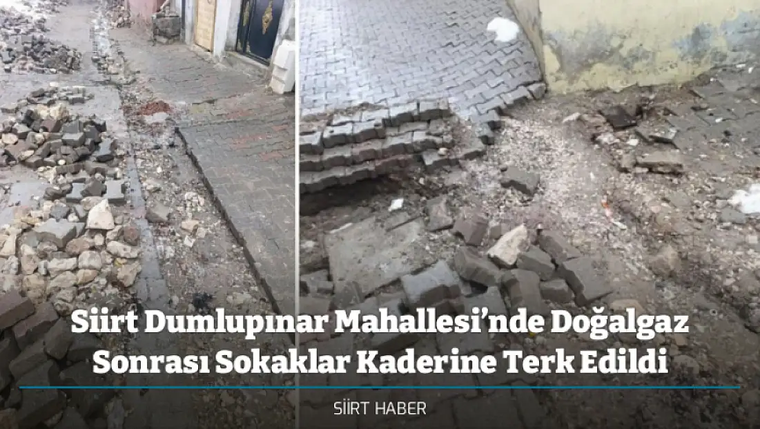 Siirt Dumlupınar Mahallesi’nde Doğalgaz Sonrası Sokaklar Kaderine Terk Edildi