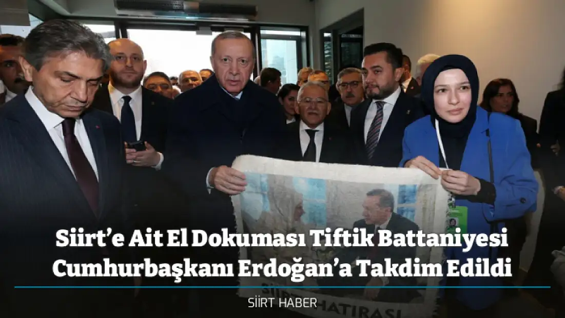 Siirt’e Ait El Dokuması Tiftik Battaniyesi Cumhurbaşkanı Erdoğan’a Takdim Edildi