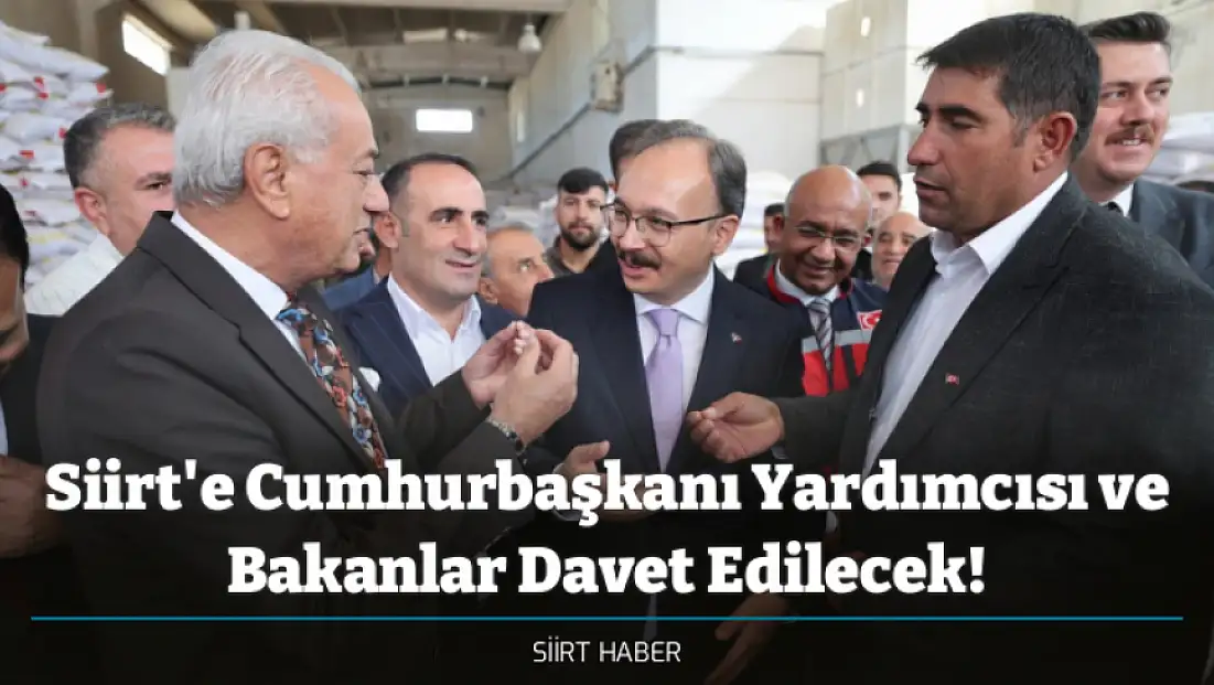 Siirt'e Cumhurbaşkanı Yardımcısı ve Bakanlar Davet Edilecek!