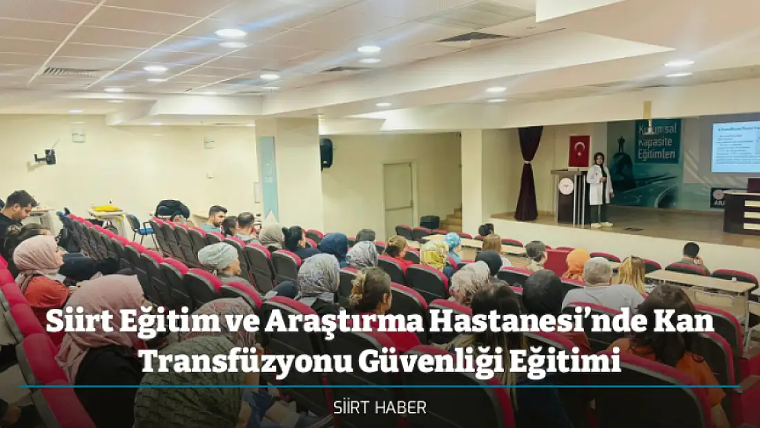 Siirt Eğitim ve Araştırma Hastanesi’nde Kan Transfüzyonu Güvenliği Eğitimi