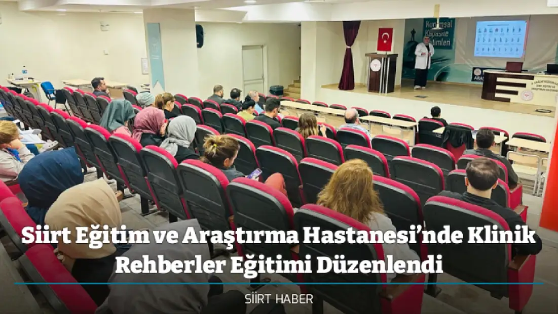 Siirt Eğitim ve Araştırma Hastanesi’nde Klinik Rehberler Eğitimi Düzenlendi