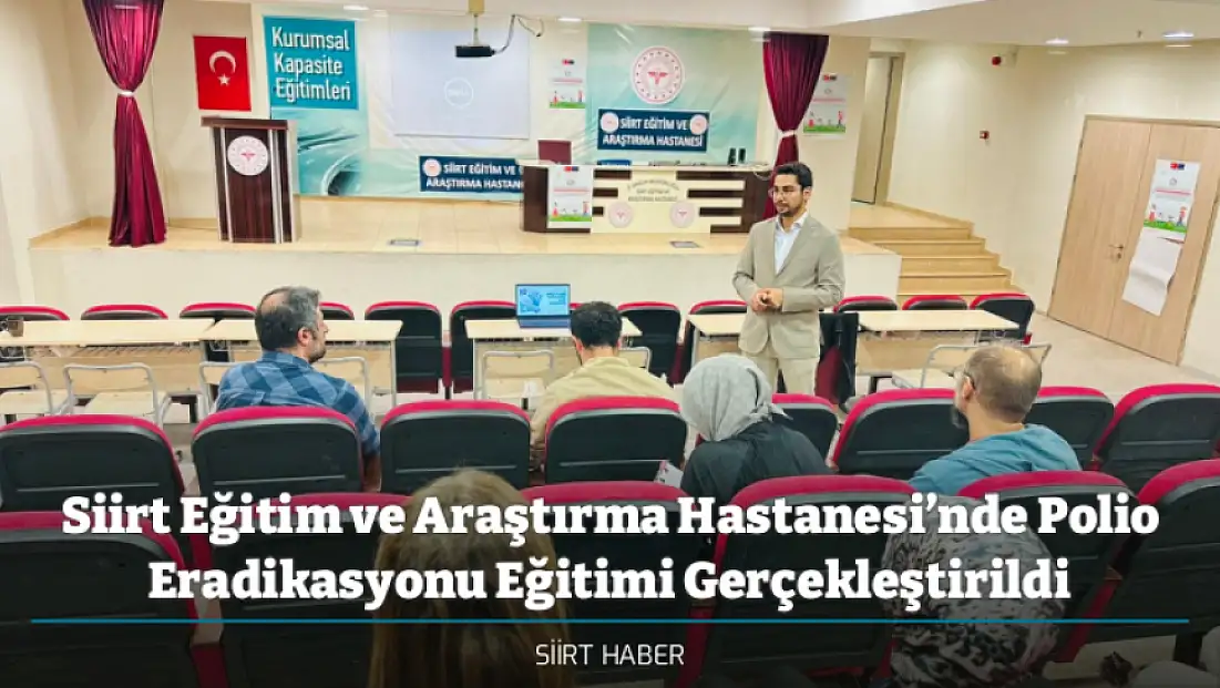 Siirt Eğitim ve Araştırma Hastanesi’nde Polio Eradikasyonu Eğitimi Gerçekleştirildi