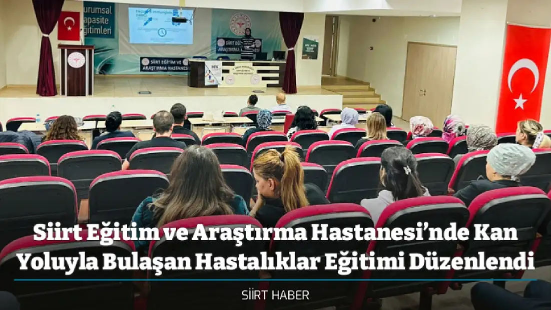 Siirt Eğitim ve Araştırma Hastanesi’nde Kan Yoluyla Bulaşan Hastalıklar Eğitimi Düzenlendi