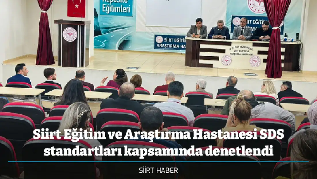 Siirt Eğitim ve Araştırma Hastanesi SDS standartları kapsamında denetlendi