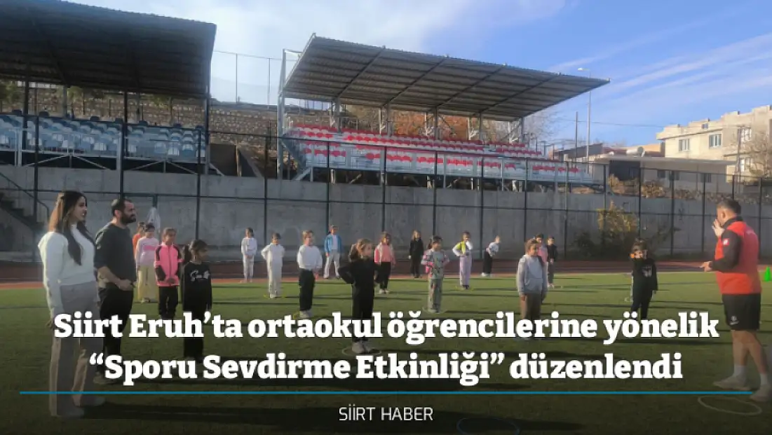 Siirt Eruh’ta ortaokul öğrencilerine yönelik “Sporu Sevdirme Etkinliği” düzenlendi