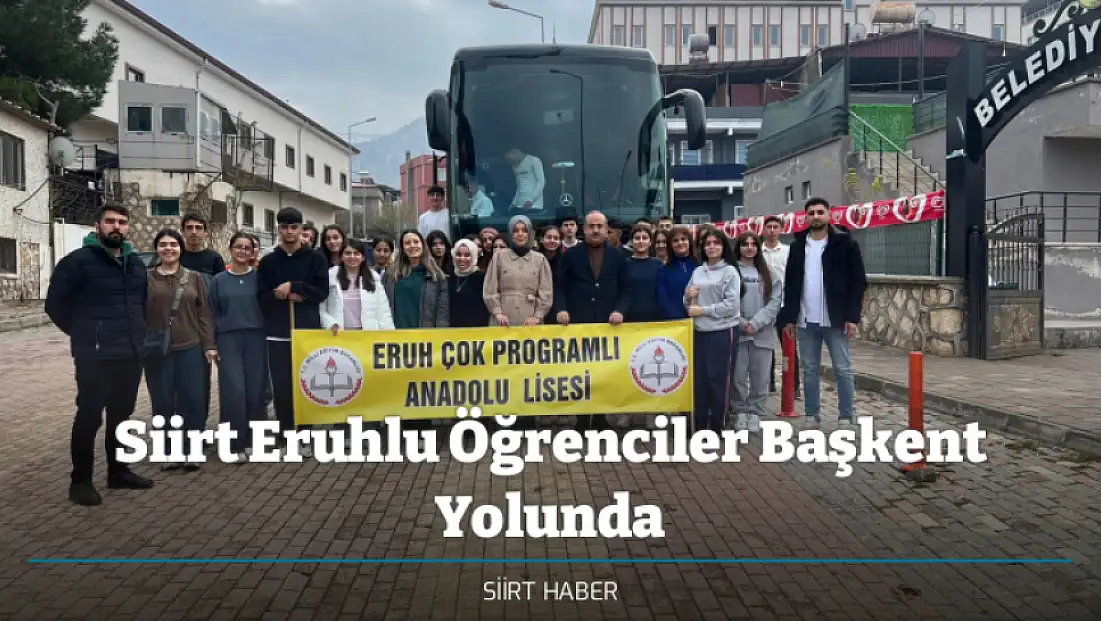 Siirt Eruhlu Öğrenciler Başkent Yolunda