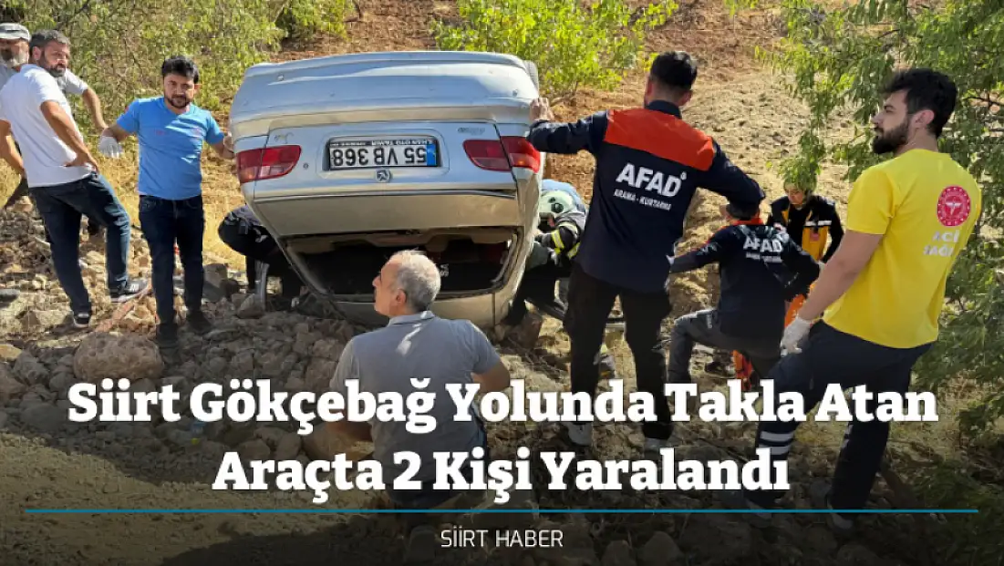 Siirt Gökçebağ Yolunda Takla Atan Araçta 2 Kişi Yaralandı