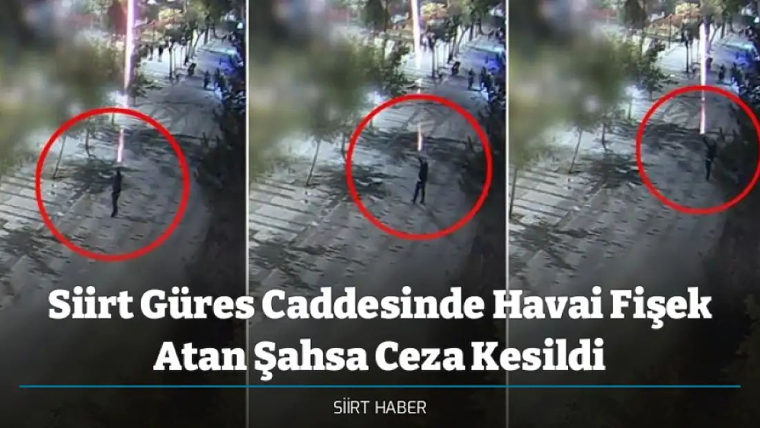 Siirt Güres Caddesinde Havai Fişek Atan Şahsa Ceza Kesildi