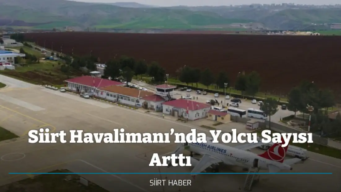 Siirt Havalimanı’nda Yolcu Sayısı Arttı