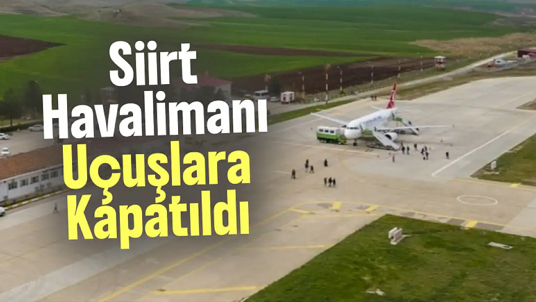 Siirt Havalimanı Uçuşlara Kapatıldı: Seferler Batman’a Yönlendirildi