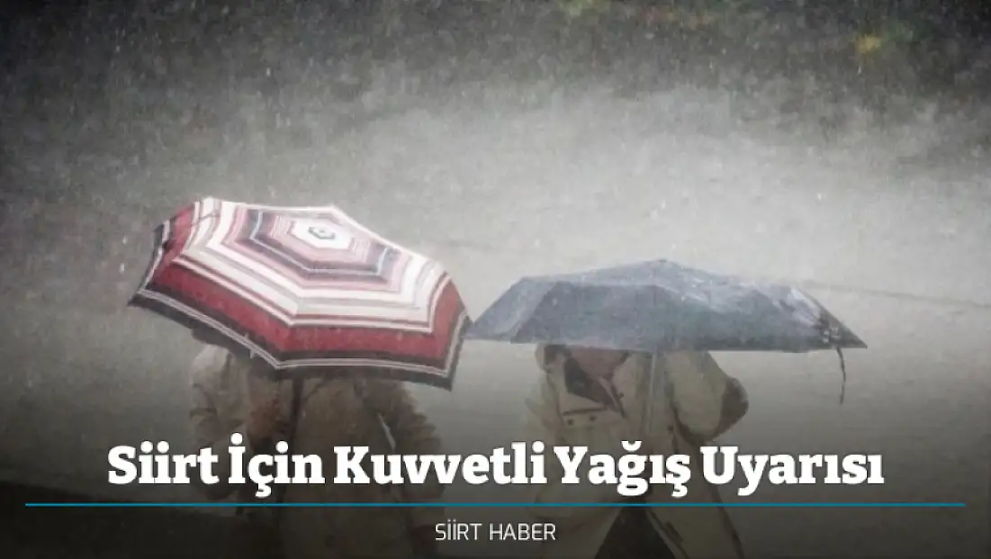 Siirt İçin Kuvvetli Yağış Uyarısı