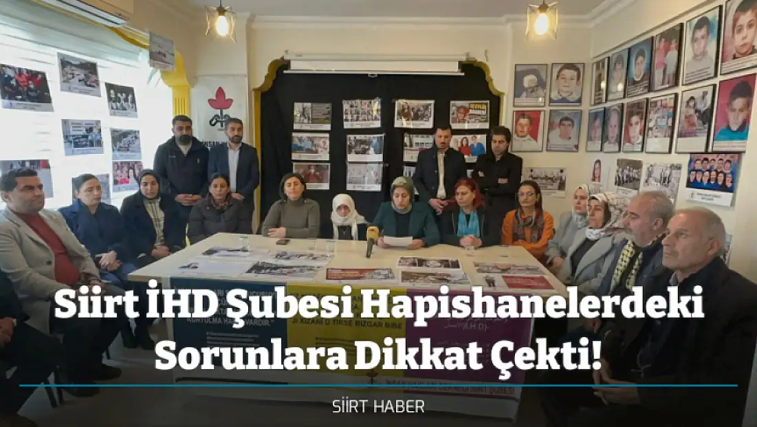 Siirt İHD Şubesi Hapishanelerdeki Sorunlara Dikkat Çekti!