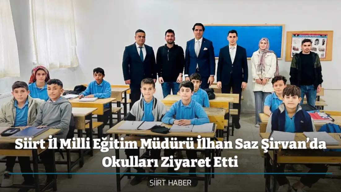 Siirt İl Milli Eğitim Müdürü İlhan Saz Şirvan’da Okulları Ziyaret Etti