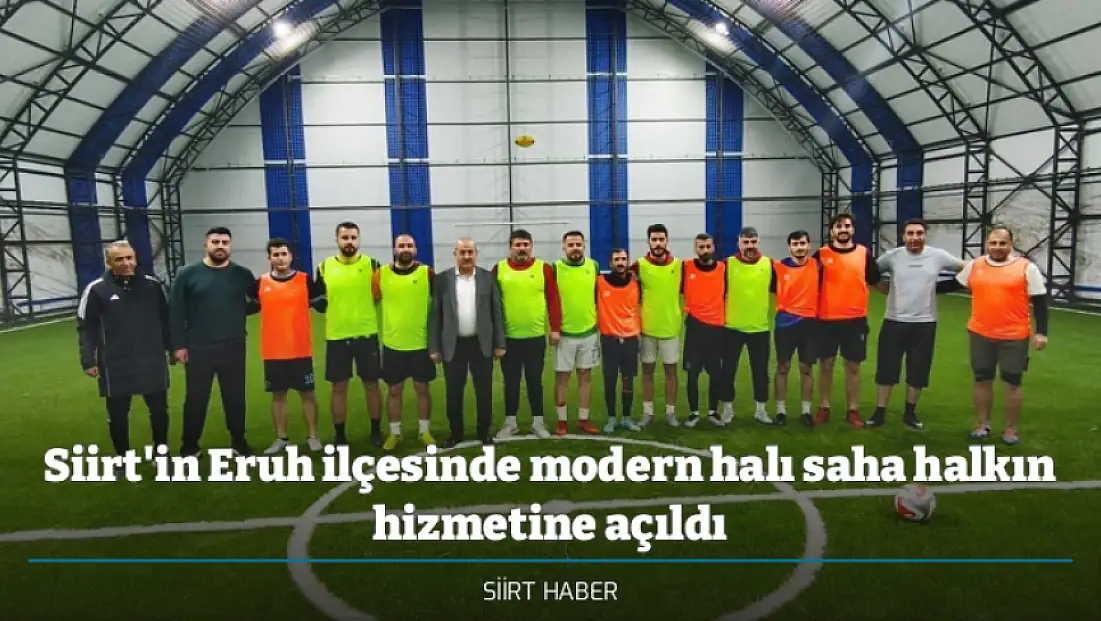 Siirt'in Eruh ilçesinde modern halı saha halkın hizmetine açıldı