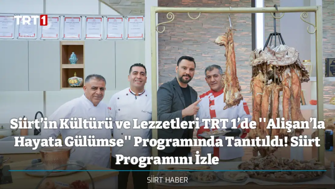 Siirt’in Kültürü ve Lezzetleri TRT 1’de ''Alişan’la Hayata Gülümse'' Programında Tanıtıldı! Siirt Programını İzle