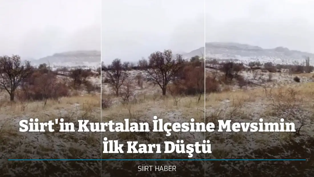 Siirt'in Kurtalan İlçesine Mevsimin İlk Karı Düştü