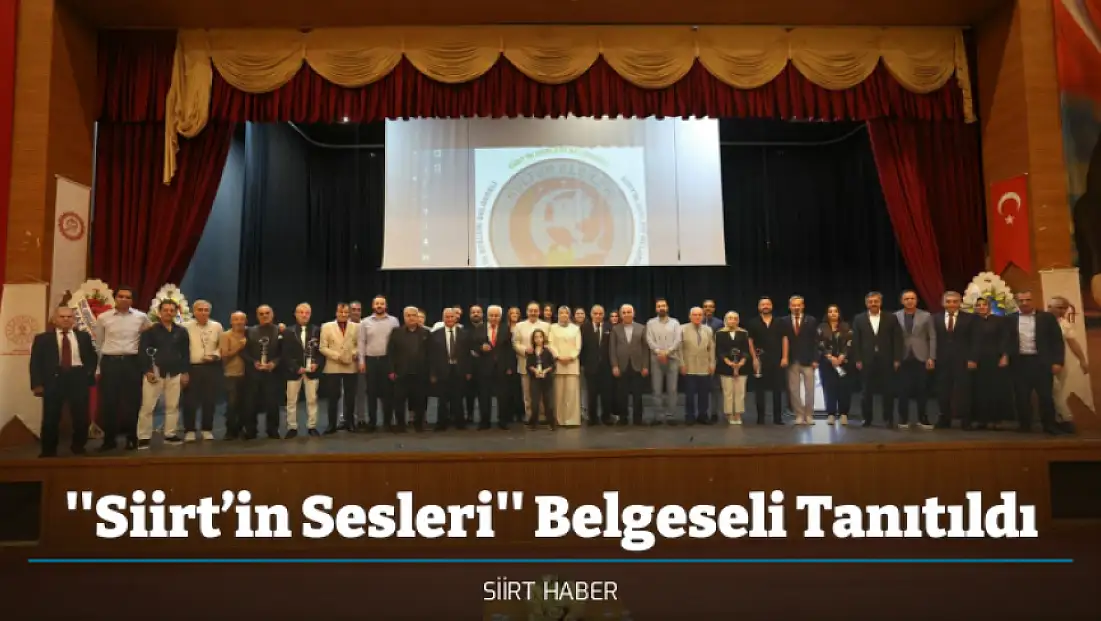 ''Siirt’in Sesleri'' Belgeseli Tanıtıldı