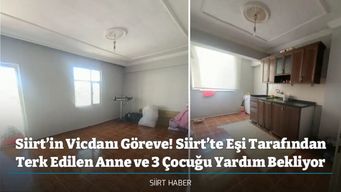 Siirt’in Vicdanı Göreve! Siirt’te Eşi Tarafından Terk Edilen Anne ve 3 Çocuğu Yardım Bekliyor