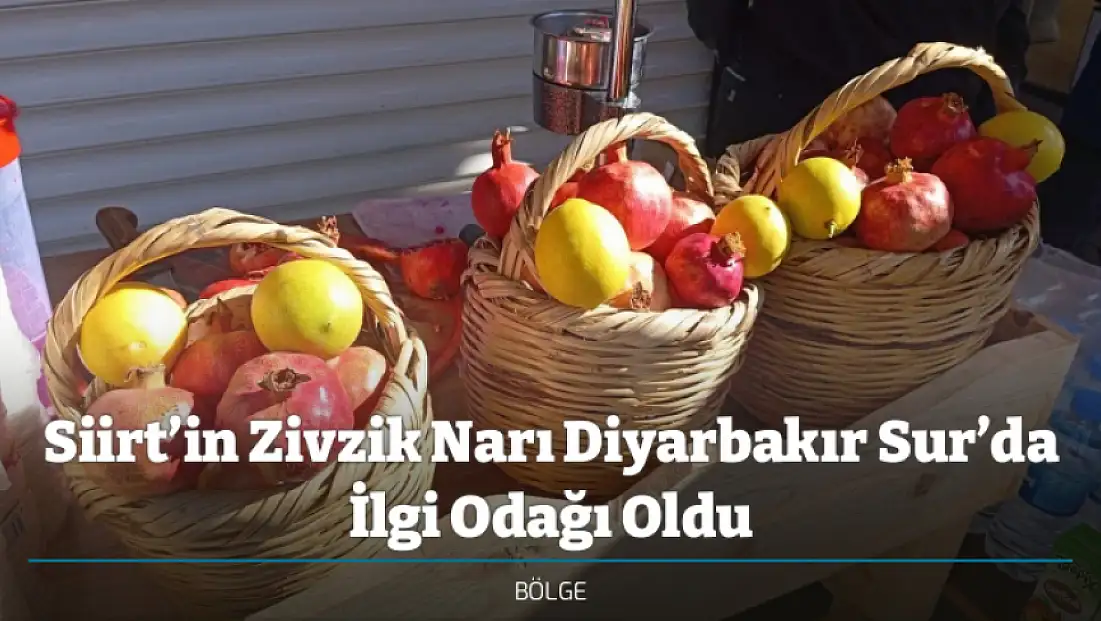Siirt’in Zivzik Narı Diyarbakır Sur’da İlgi Odağı Oldu