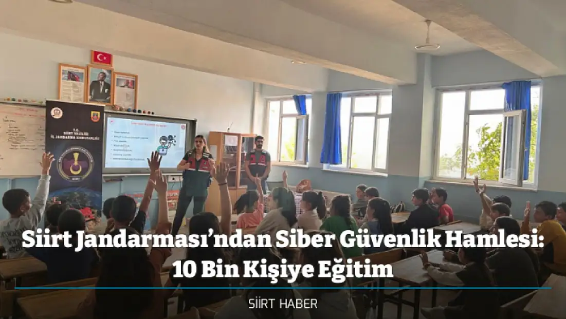 Siirt Jandarması’ndan Siber Güvenlik Hamlesi: 10 Bin Kişiye Eğitim