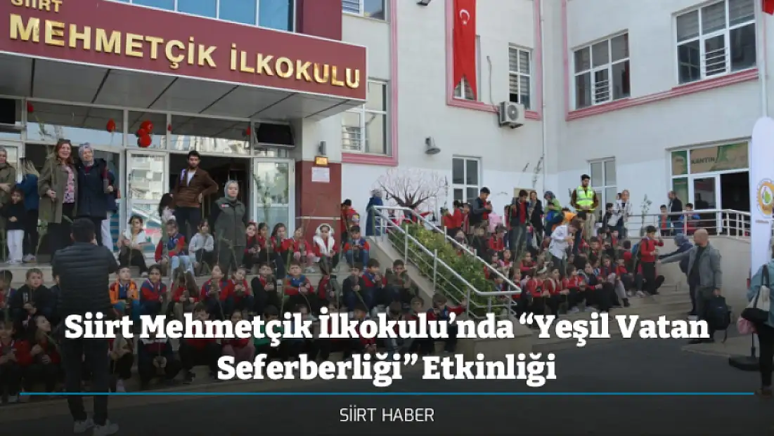 Siirt Mehmetçik İlkokulu’nda “Yeşil Vatan Seferberliği” Etkinliği