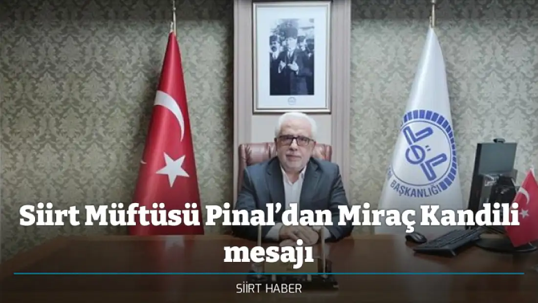 Siirt Müftüsü Pinal’dan Miraç Kandili mesajı