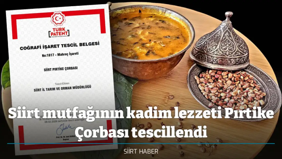 Siirt mutfağının kadim lezzeti Pırtike Çorbası tescillendi
