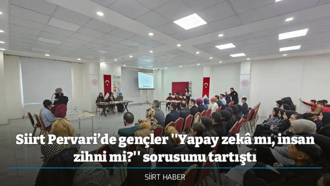 Siirt Pervari’de gençler ''Yapay zekâ mı, insan zihni mi?'' sorusunu tartıştı