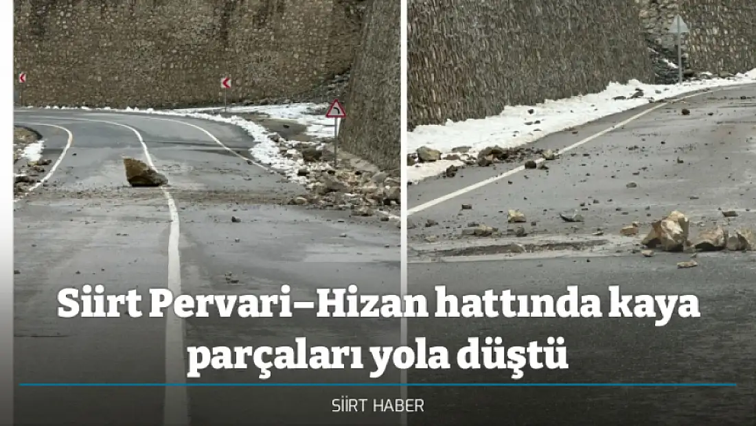 Siirt Pervari–Hizan hattında kaya parçaları yola düştü