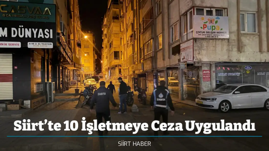 Siirt’te 10 İşletmeye Ceza Uygulandı