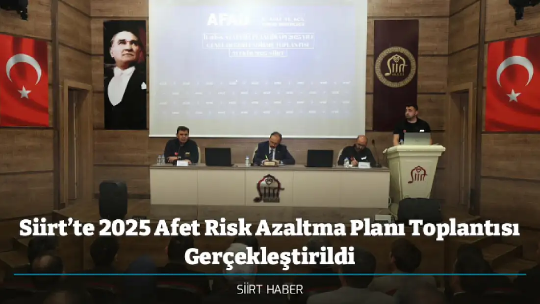 Siirt’te 2025 Afet Risk Azaltma Planı Toplantısı Gerçekleştirildi