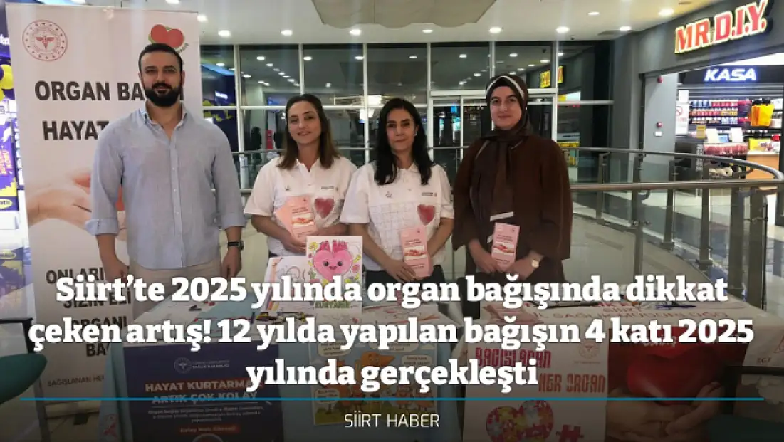 Siirt’te 2025 yılında organ bağışında dikkat çeken artış! 12 yılda yapılan bağışın 4 katı 2025 yılında gerçekleşti