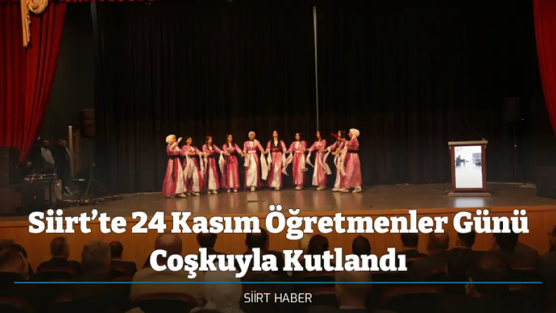 Siirt’te 24 Kasım Öğretmenler Günü Coşkuyla Kutlandı