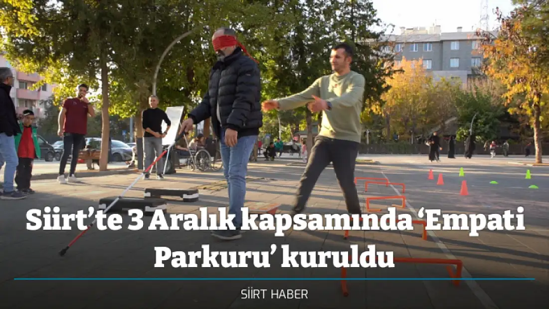 Siirt’te 3 Aralık kapsamında ‘Empati Parkuru’ kuruldu