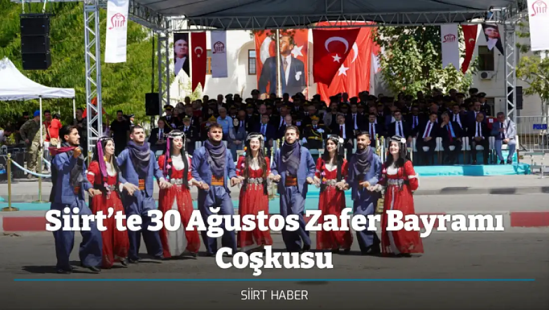 Siirt’te 30 Ağustos Zafer Bayramı Coşkusu