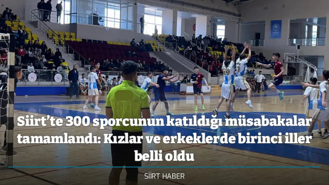 Siirt’te 300 sporcunun katıldığı müsabakalar tamamlandı: Kızlar ve erkeklerde birinci iller belli oldu