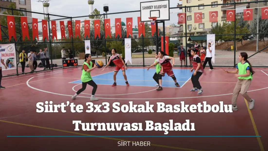 Siirt’te 3x3 Sokak Basketbolu Turnuvası Başladı