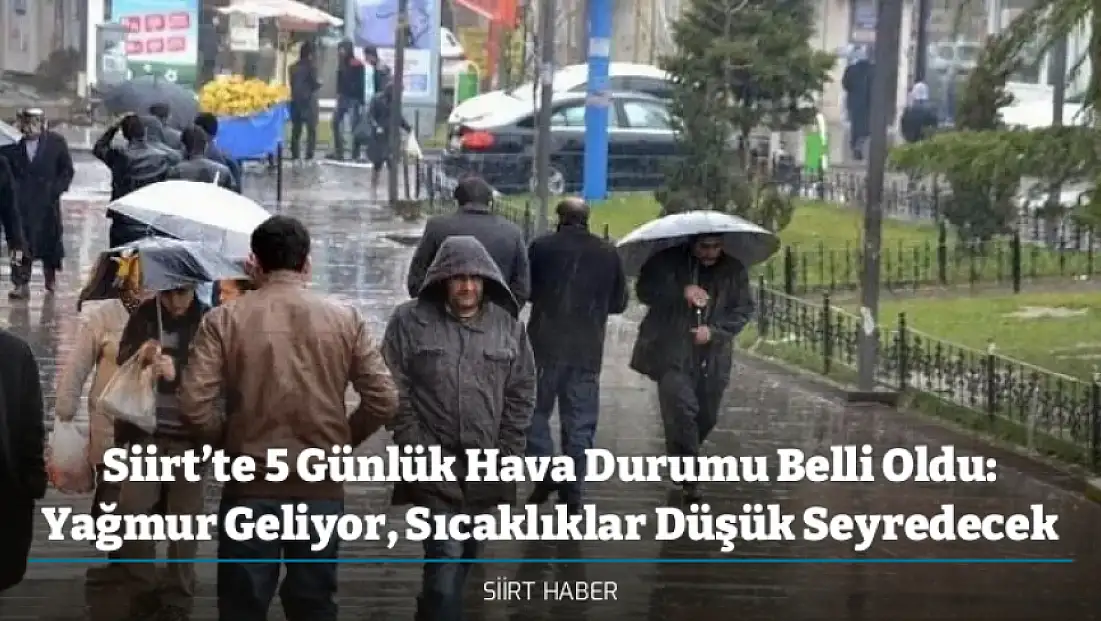 Siirt’te 5 Günlük Hava Durumu Belli Oldu: Yağmur Geliyor, Sıcaklıklar Düşük Seyredecek